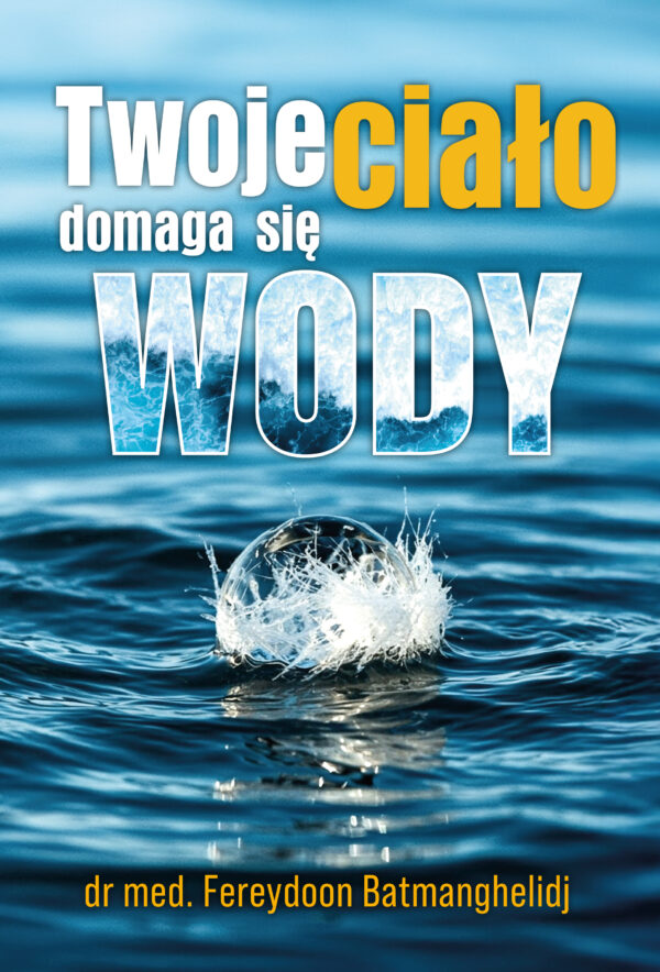 TWOJE CIAŁO DOMAGA SIĘ WODY